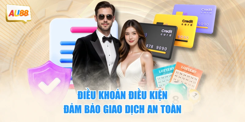 Điều khoản điều kiện đảm bảo giao dịch an toàn