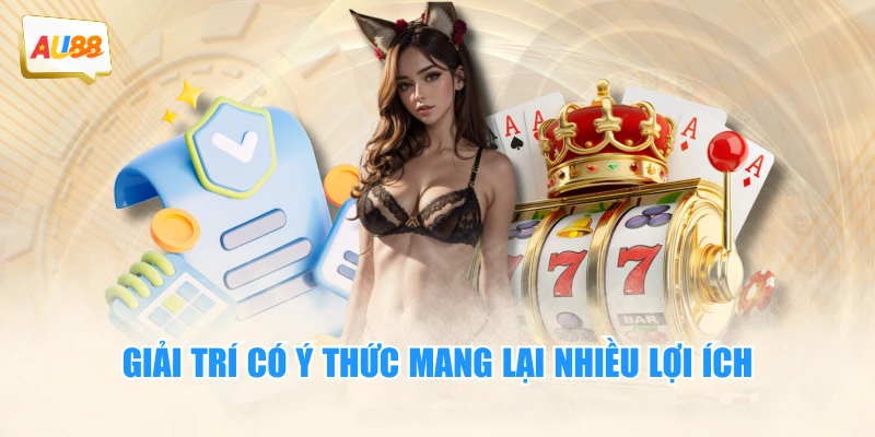 Giải trí có ý thức mang lại nhiều lợi ích